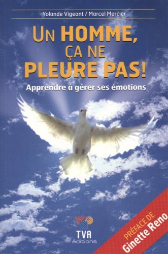 Livre Un homme ca ne pleure pas! : Apprendre à gérer ses émotions - Diane Tousignant (Livre d'occ...