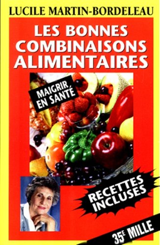 Livre Les bonnes combinaisons alimentaires - Lucie Martin-Bordeleau (Livre d'occasion) - ISBN 292...