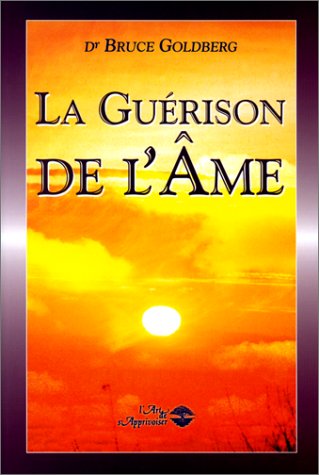 Livre La guérison de l'âme - Dr Bruce Goldberg (Livre d'occasion) - ISBN 2921892243
