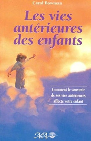 Les vies antérieures des enfants - Carol Bowman