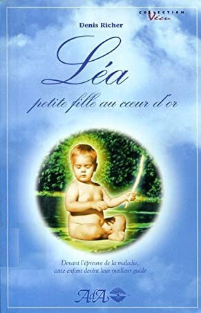 Livre Léa, petit fille au coeur d'or - Denis Richer (Livre d'occasion) - ISBN 2921892502