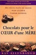 Livre Chocolats pour le coeur d'une mère : Récits plein de sagesse pour célébrer l'amour maternel...