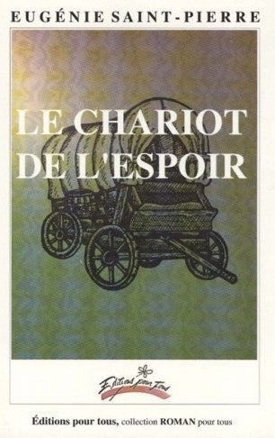 Livre Le chariot de l'espoir - Eugénie St-Pierre (Livre neuf) - ISBN 292208602X