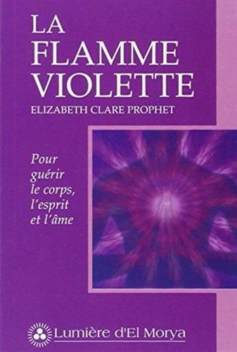 Livre ISBN 2922136094 La flamme violette : Pour guérir le corps, l'esprit et l'âme (Elizabeth Clare Prophet)