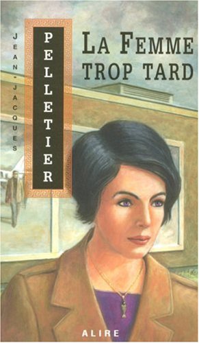 Livre La femme trop tard (Jean-Jacques Pelletier) (Livre d'occasion) - ISBN 2922145549