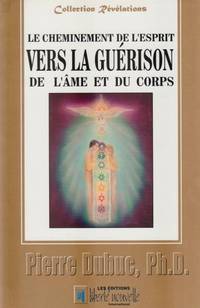 Livre Le cheminement de l'esprit : Vers la guérison de l'âme et du corps - Pierre Dubuc (Livre d'...