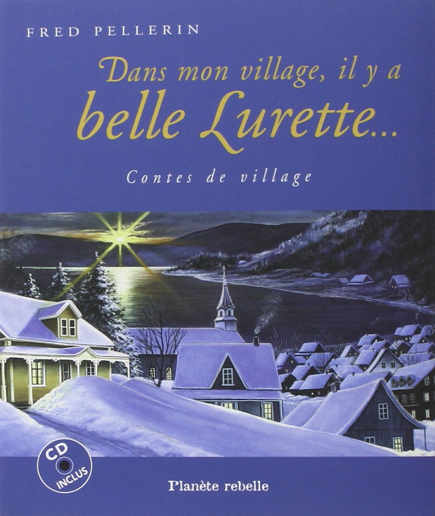 Livre Dans mon village, il y a belle Lurette… : Contes de village - Fred Pellerin (Livre d'occasi...