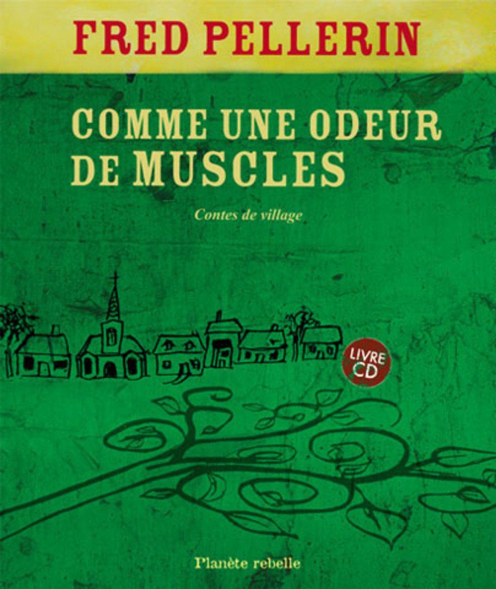 Livre Comme une odeur de muscles: Contes de village (Fred Pellerin) (Livre d'occasion) - ISBN...