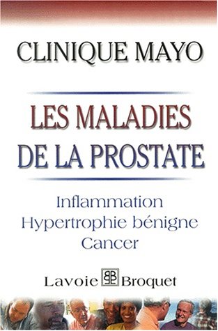 Livre Les maladies de la prostate : inflammation; hypertrophie bénigne, cancer - Clinique Mayo (L...