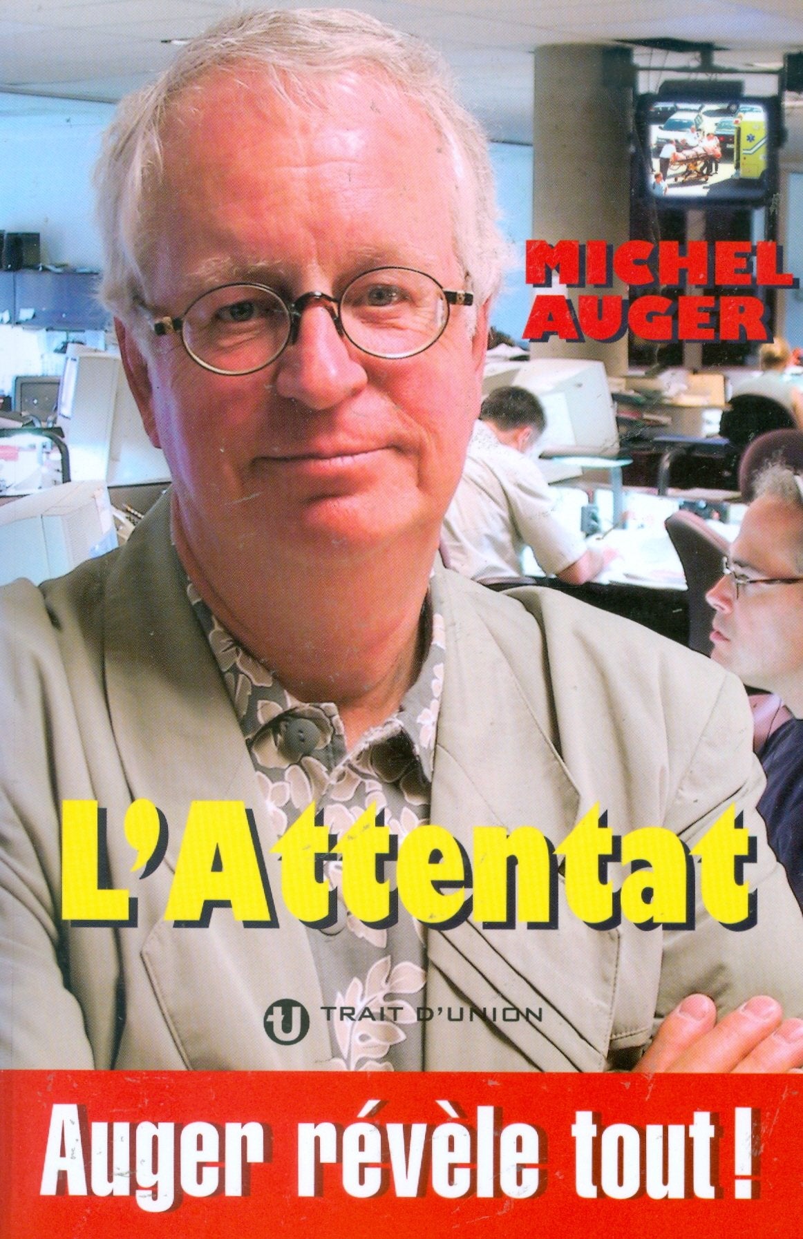 Livre L'attentat : Auger révèle tout ! - Michel Auger (Livre d'occasion) - ISBN 2922572331
