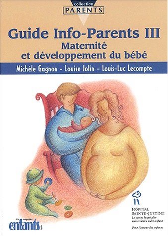 Livre Guide Info-Parent III : Maternité et développement du bébé - Michèle Gagnon (Livre d'occasi...
