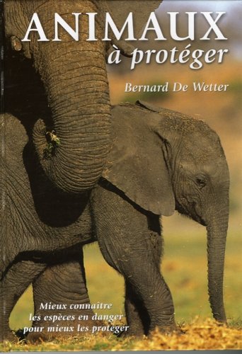 Livre Animaux à protéger - Bernard De Wetter (Livre d'occasion) - ISBN 2922983943