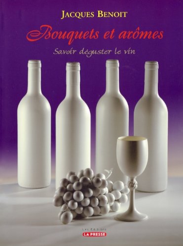 Livre Bouquets et arômes : Savoir déguster le vin - Jacques Benoît (Livre d'occasion) - ISBN 2923...
