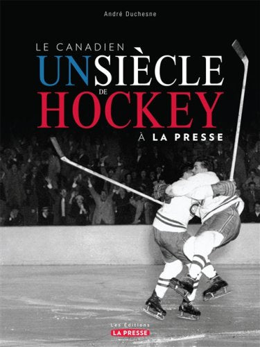 Livre Le canadien : un siècle de hockey à la presse - André Duchesne (Livre d'occasion) - ISBN 29...