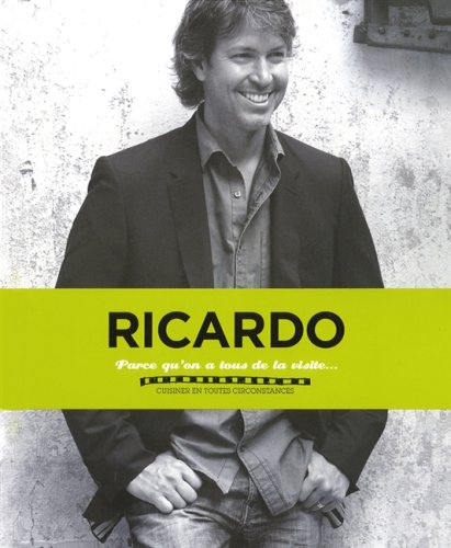 Livre Ricardo : Parce qu'on a tous de la visite... Cuisiner en toute circonstances (Ricardo...