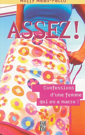 Livre Assez! : Confessions d'une femme qui en a marre! - Muffy Mead-Ferro (Livre d'occasion) - IS...