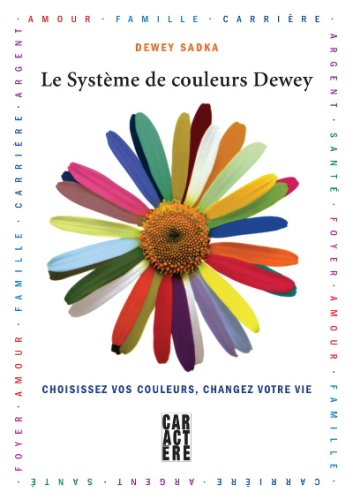 Livre Le système de couleurs Dewey. Choisissez vos couleurs, changez votre vie - Dewey Sadka (Liv...