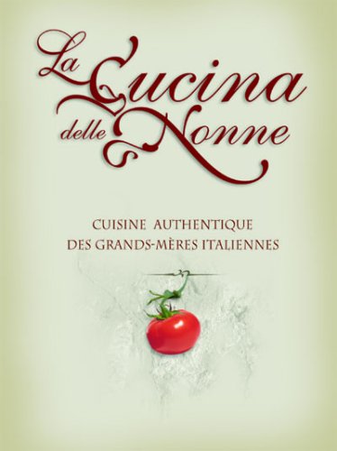 Livre La Cucina delle Nonne : Cuisine authentique des grands-mères italiennes - Mélanie Cailliere...