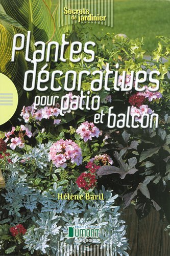 Livre Plantes décoratives pour le patio et le balcon - Hélène Baril (Livre d'occasion) - ISBN 292...