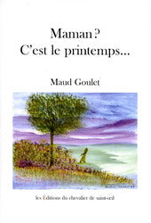Livre Maman ? C'est le printemps ... - Maud Goulet (Livre neuf) - ISBN 2923437055
