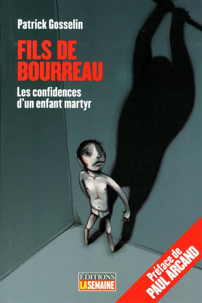 Livre Fils de bourreau : les confidences d'un enfant martyr (Patrick Gosselin) (Livre...