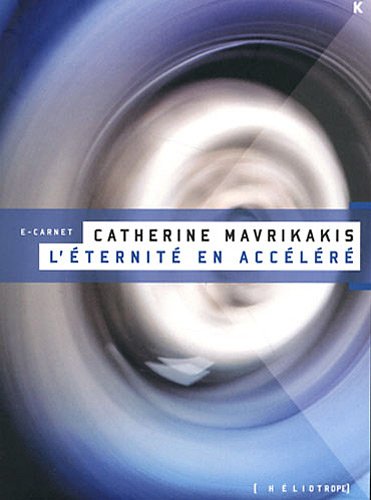 Livre L'éternité en accéléré : e-carnet - Catherine Mavrikakis (Livre d'occasion) - ISBN 2923511220