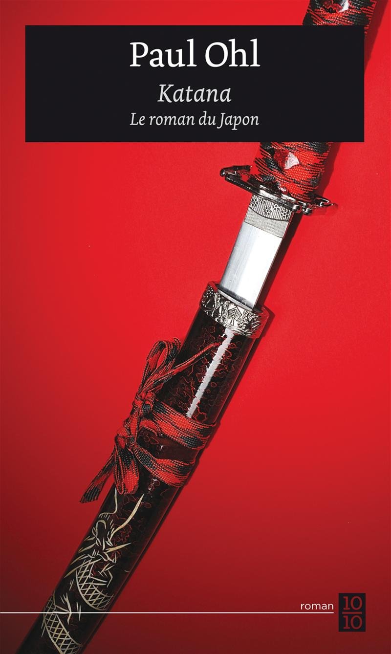 Livre Katana: Le roman du Japon (Paul Ohl) (Livre neuf) - ISBN 2923662326