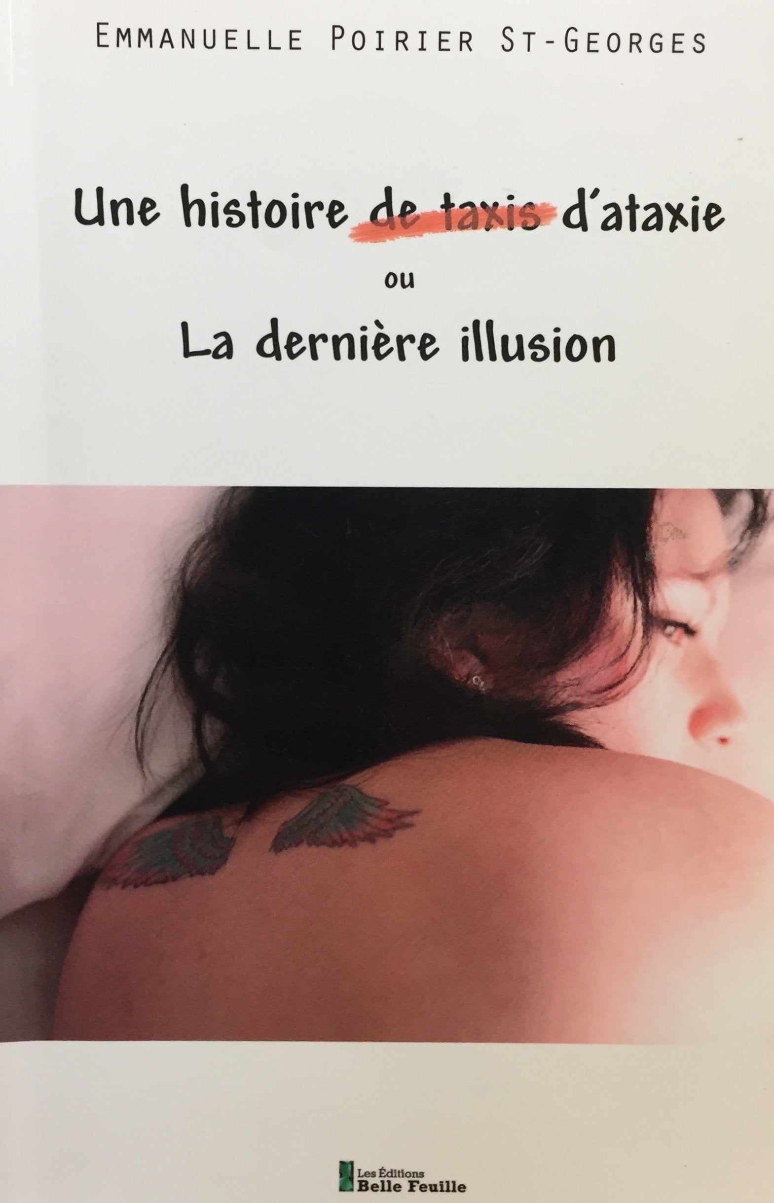 Livre Une histoire (de taxis) d'ataxie ou la dernière illusion - Emmanuelle Poirier St-Georges (L...