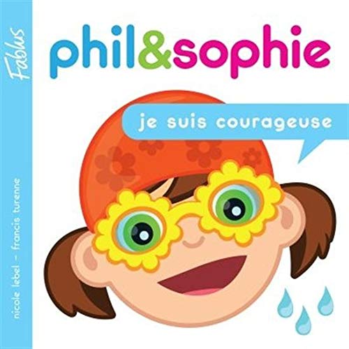Phil&Sophie # 2 : Je suis courageuse - Nicole Lebel