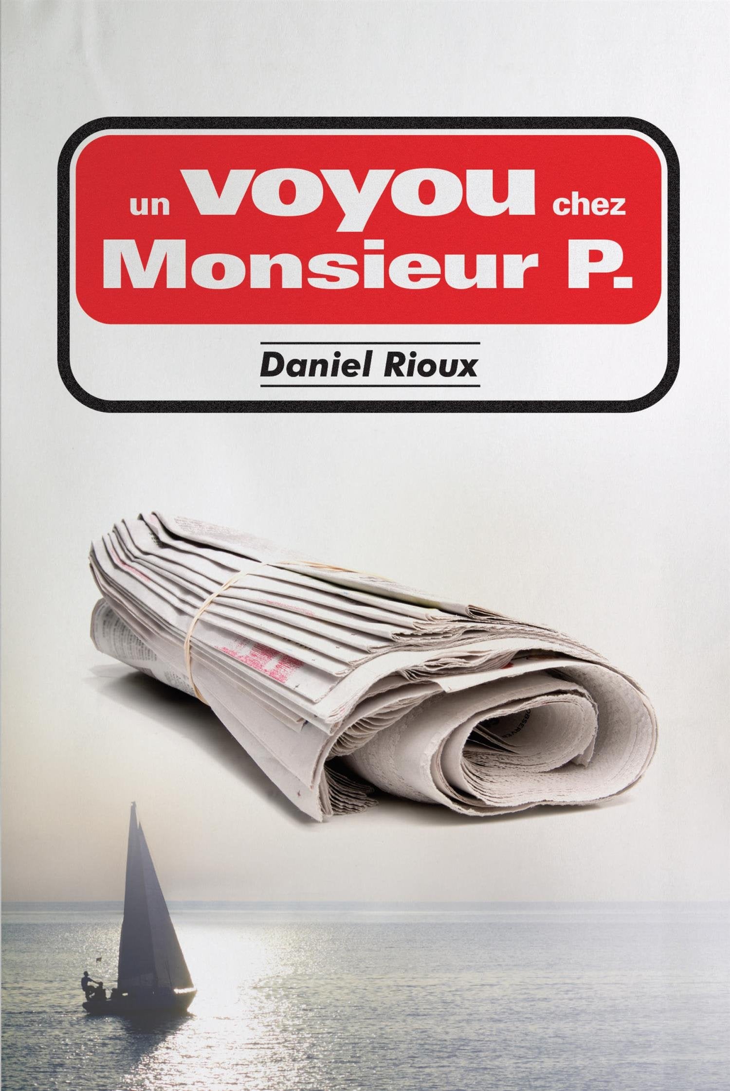 Livre Un voyou chez monsieur P. - Daniel Rioux (Livre d'occasion) - ISBN 2924176239