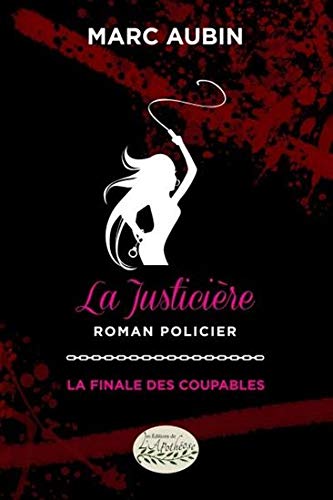 Livre La justicière # 1 : La finale des coupables (Marc Aubin) (Livre d'occasion) - ISBN 2924261597