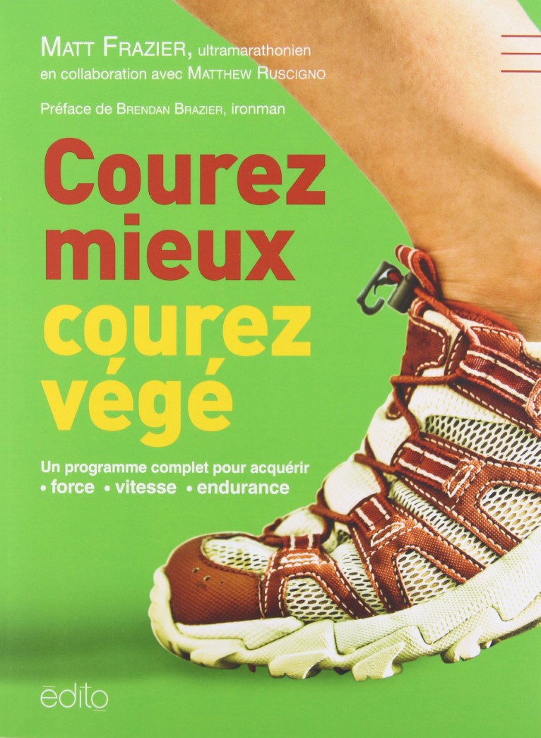 Livre Courez mieux, courez végé : Le programme pour acquérir force, vitesse et endurance - Matt F...