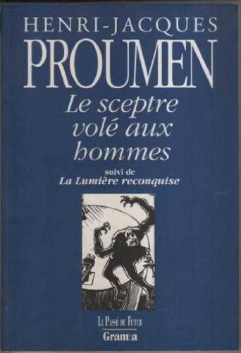 Livre Le Sceptre volé aux hommes ...suivi de La Lumière reconquise (Le Passé du Futur) - Henri-Ja...