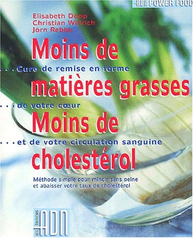 Livre Moins de matières grasses, moins de cholestérol : cure de remise en forme de votre coeur et...