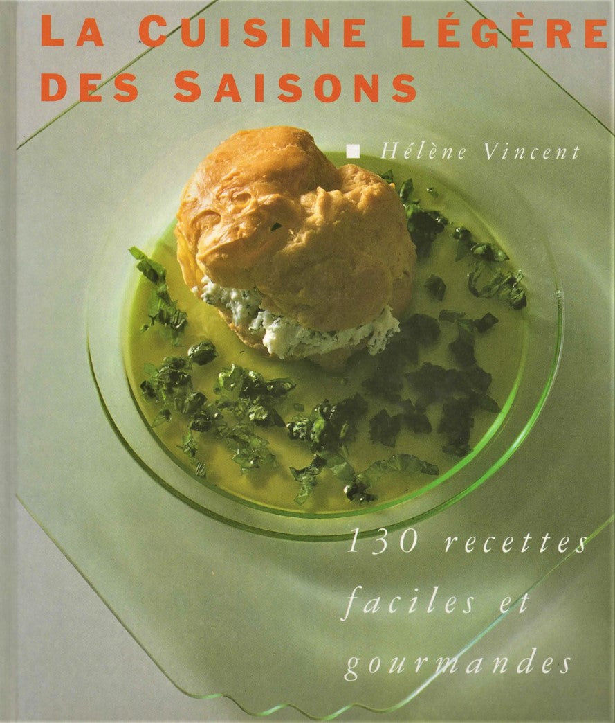 Livre La cuisine légère des saisons : 130 recettes faciles et gourmandes - Hélène Vincent (Livre ...