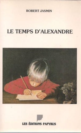 Livre Le temps d'Alexandre - Jasmin Robert (Livre d'occasion) - ISBN 2980094188
