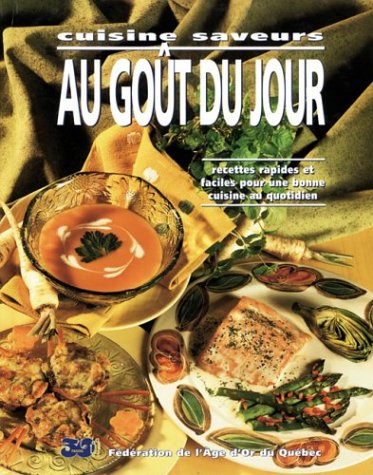 Livre Cuisine saveur au goût du jour : recettes rapides et faciles pour une bonne cuisine au...