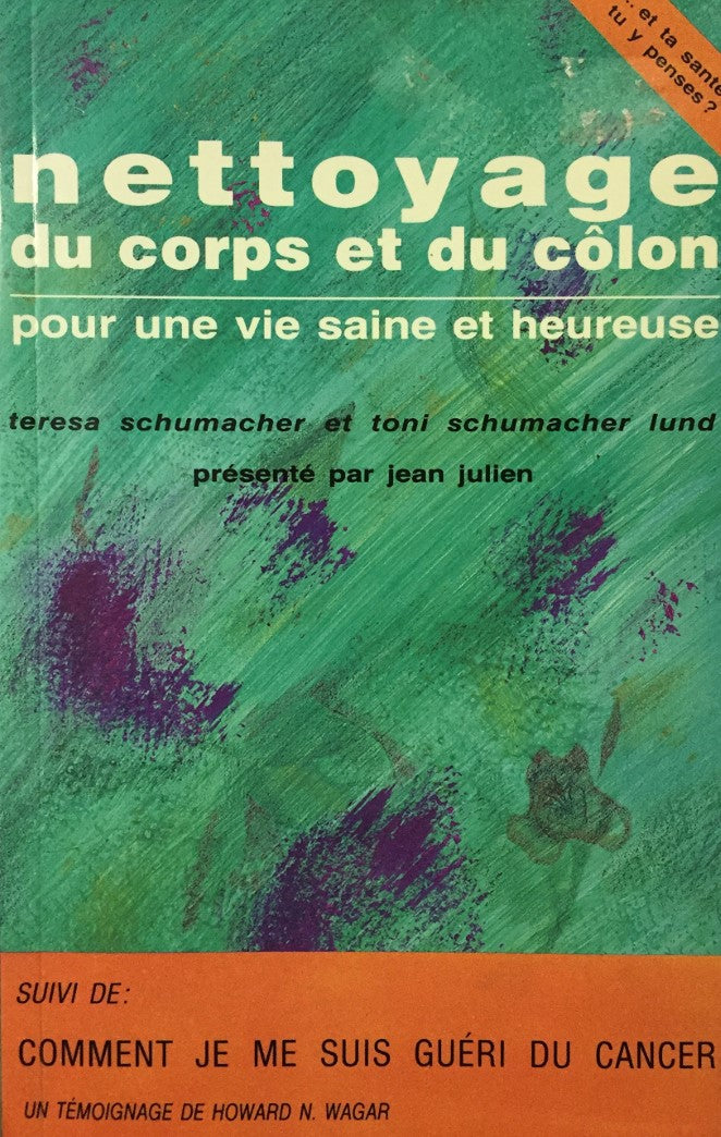 Livre ISBN 2980213462 Nettoyage du corps et du côlon : pour une vie saine et heureuse grâce aux fibres herbacées diététiques -suivi de - Comment je me suis guéri du cancer