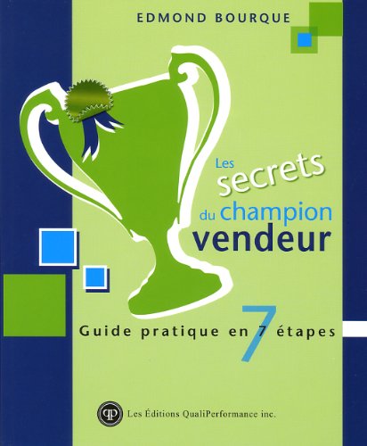 Livre Les secrets du champion vendeur : guide pratique en 7 étapes (Edmond Bourque) (Livre...