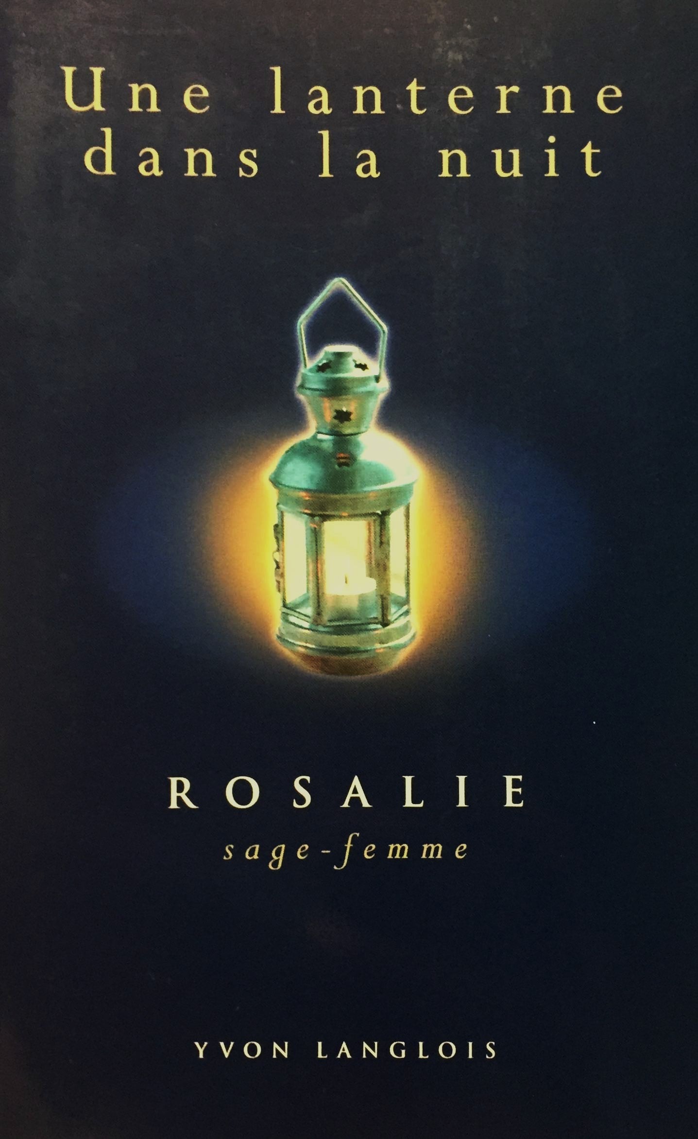 Livre Une lanterne dans la nuit : Rosalie, sage-femme (Yvon Langlois) (Livre neuf) - ISBN 2980390348