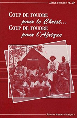 Livre Coup de foudre pour le Christ... Coup de foudre pour l'Afrique - Adrien Fontaine (Livre neu...