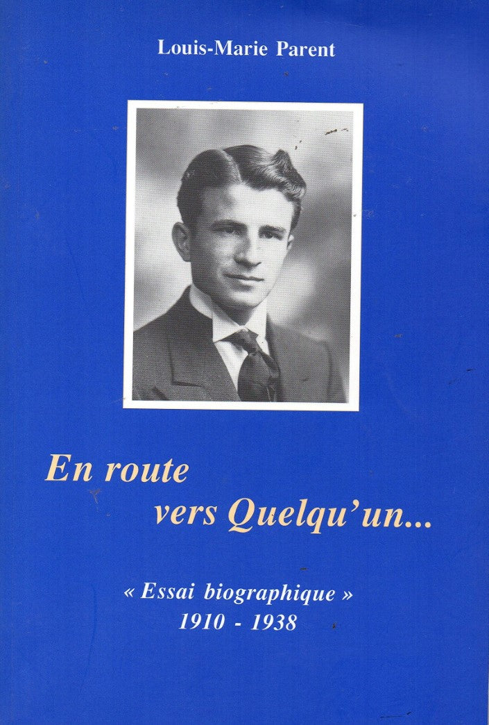 Livre Essai biographique (1910 – 1938) - Louis-Marie Parent (Livre d'occasion) - ISBN 2980397911