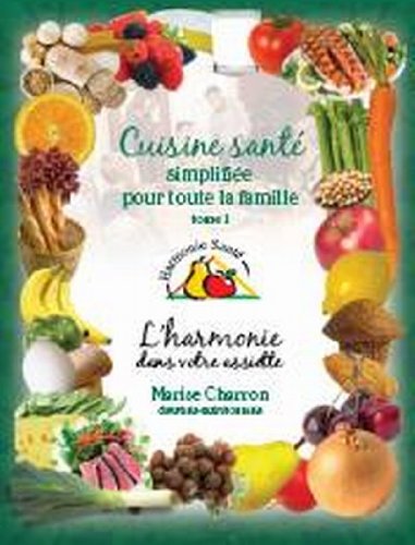 Cuisine santé simplifiée pour toute la famille - Marise Charron