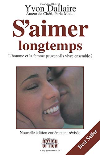 Livre S'aimer longtemps : l'homme et la femme peuvent-ils vivre ensemble ? (Yvon Dallaire)...