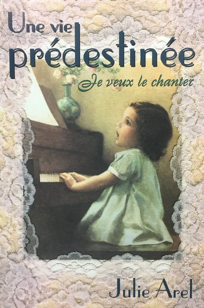 Livre Une vie prédestinée : je veux chanter - Julie Arel (Livre d'occasion) - ISBN 2980619906