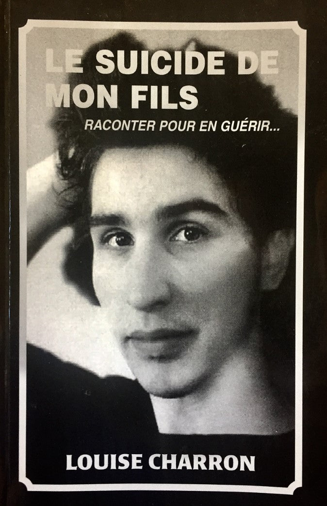 Livre Le suicide de mon fils : Raconter pour en guérir... - Louise Charron (Livre d'occasion) - I...