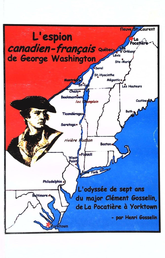 Livre ISBN 2980668907 L'espion canadien-français de George Washington: L'odyssée de sept ans du major Clément Gosselin de La Pocatière à Yorktown (Henri Gosselin)