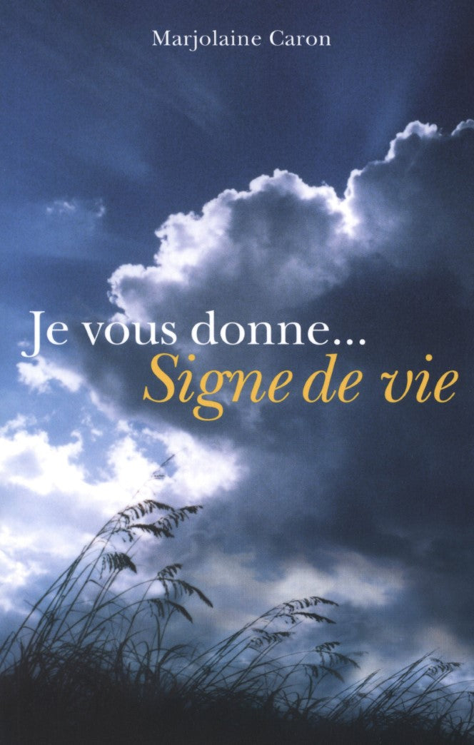 Je vous donne signe de vie - Marjolaine Caron