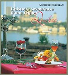 L'histoire savoureuse d'une région : Québec - Michèle Foreman