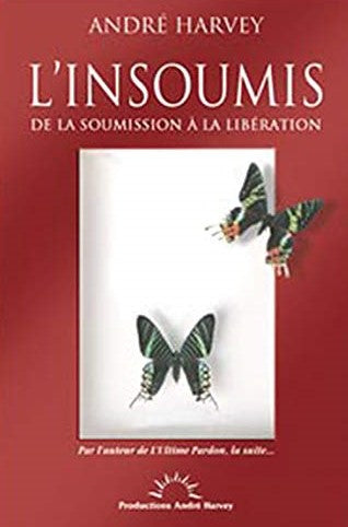 Livre L'insoumis : De la soumission à la libération - André Harvey (Livre neuf) - ISBN 2980902853